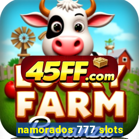 namorados 777 slots
